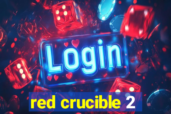 red crucible 2